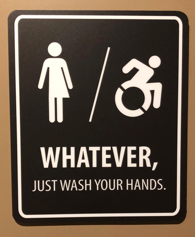 bathroom sign saying 'Whatever [gender] - just wash your hands 